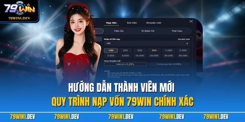Hướng dẫn thành viên mới quy trình nạp vốn 79WIN chính xác